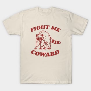 Fight Me Coward - Vintage Drawing T Shirt, Raccoon Meme T Shirt, Funny Trash Panda T Shirt, Unisex Tee T-Shirt